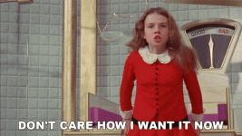 dont-care-how-i-want-it-now-willy-wonka-and-the-chocolate-factory.png.gif